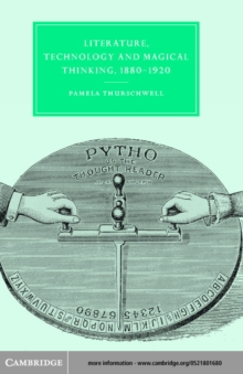 Literature, Technology and Magical Thinking, 1880-1920