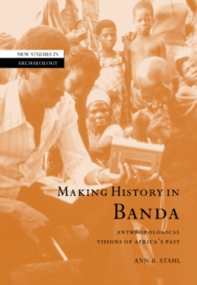 Making History in Banda : Anthropological Visions of Africa's Past