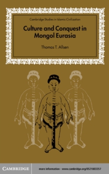 Culture and Conquest in Mongol Eurasia