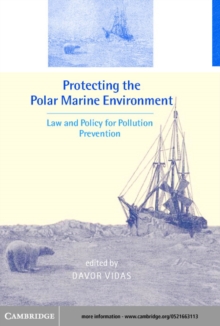 Protecting the Polar Marine Environment : Law and Policy for Pollution Prevention