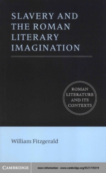 Slavery and the Roman Literary Imagination