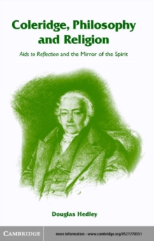 Coleridge, Philosophy and Religion : Aids to Reflection and the Mirror of the Spirit