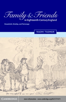 Family and Friends in Eighteenth-Century England : Household, Kinship and Patronage