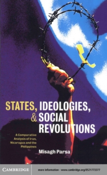 States, Ideologies, and Social Revolutions : A Comparative Analysis of Iran, Nicaragua, and the Philippines