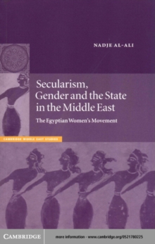 Secularism, Gender and the State in the Middle East : The Egyptian Women's Movement