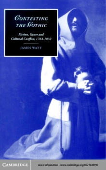 Contesting the Gothic : Fiction, Genre and Cultural Conflict, 1764-1832