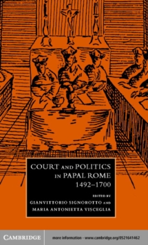 Court and Politics in Papal Rome, 14921700