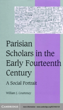 Parisian Scholars in the Early Fourteenth Century : A Social Portrait