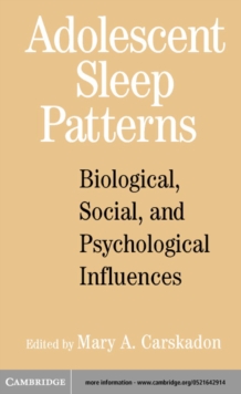 Adolescent Sleep Patterns : Biological, Social, and Psychological Influences