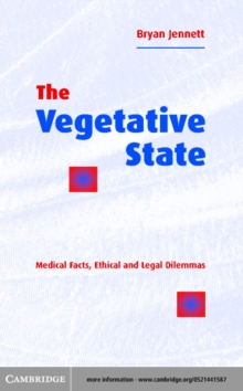 The Vegetative State : Medical Facts, Ethical and Legal Dilemmas