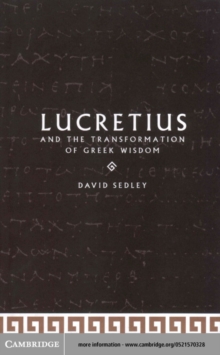 Lucretius and the Transformation of Greek Wisdom