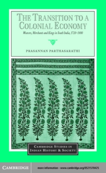 Transition to a Colonial Economy : Weavers, Merchants and Kings in South India, 1720-1800