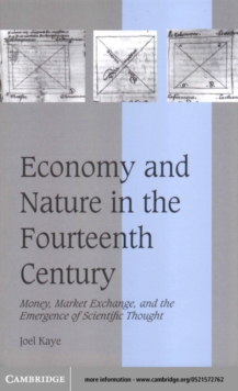 Economy and Nature in the Fourteenth Century : Money, Market Exchange, and the Emergence of Scientific Thought