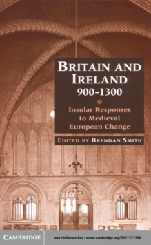 Britain and Ireland, 900-1300 : Insular Responses to Medieval European Change