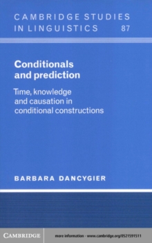 Conditionals and Prediction : Time, Knowledge and Causation in Conditional Constructions