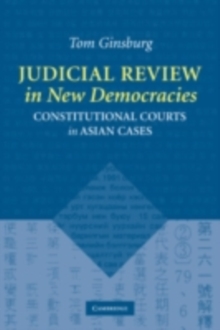 Judicial Review in New Democracies : Constitutional Courts in Asian Cases