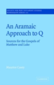 Aramaic Approach to Q : Sources for the Gospels of Matthew and Luke