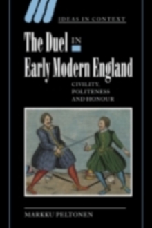 Duel in Early Modern England : Civility, Politeness and Honour