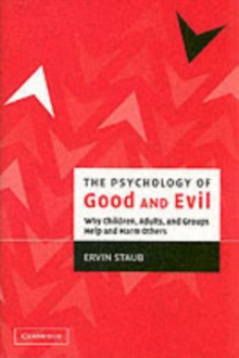 The Psychology of Good and Evil : Why Children, Adults, and Groups Help and Harm Others