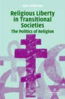 Religious Liberty in Transitional Societies : The Politics of Religion