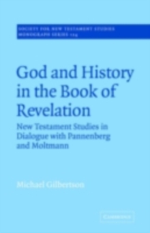 God and History in the Book of Revelation : New Testament Studies in Dialogue with Pannenberg and Moltmann