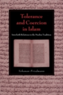 Tolerance and Coercion in Islam : Interfaith Relations in the Muslim Tradition