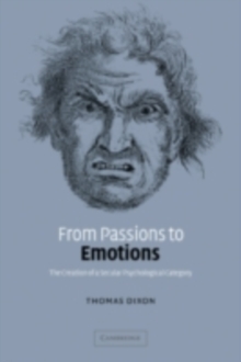 From Passions to Emotions : The Creation of a Secular Psychological Category