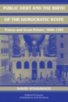 Public Debt and the Birth of the Democratic State : France and Great Britain 1688-1789