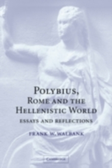 Polybius, Rome and the Hellenistic World : Essays and Reflections