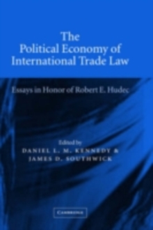 The Political Economy of International Trade Law : Essays in Honor of Robert E. Hudec