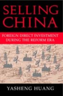 Selling China : Foreign Direct Investment during the Reform Era