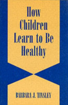 How Children Learn to be Healthy