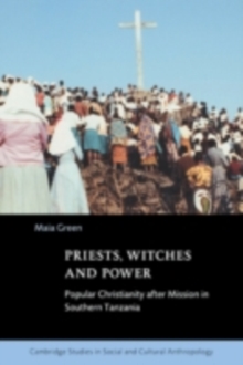 Priests, Witches and Power : Popular Christianity after Mission in Southern Tanzania