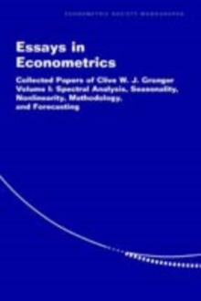 Essays in Econometrics: Volume 1, Spectral Analysis, Seasonality, Nonlinearity, Methodology, and Forecasting : Collected Papers of Clive W. J. Granger