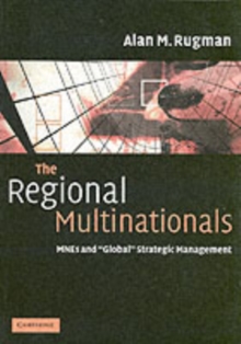 Regional Multinationals : MNEs and 'Global' Strategic Management