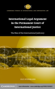 International Legal Argument in the Permanent Court of International Justice : The Rise of the International Judiciary