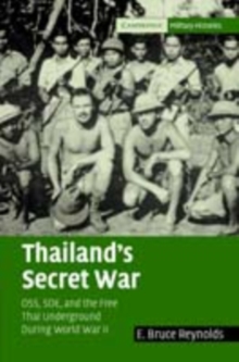 Thailand's Secret War : OSS, SOE and the Free Thai Underground during World War II