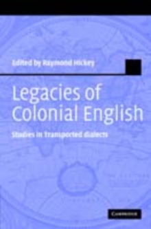 Legacies of Colonial English : Studies in Transported Dialects