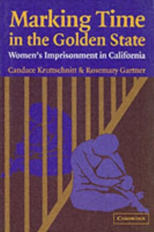 Marking Time in the Golden State : Women's Imprisonment in California