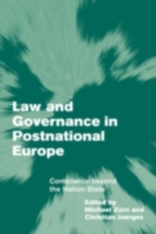 Law and Governance in Postnational Europe : Compliance Beyond the Nation-State