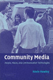 Community Media : People, Places, and Communication Technologies