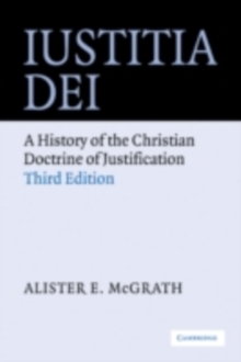 Iustitia Dei : A History of the Christian Doctrine of Justification