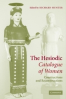 Hesiodic Catalogue of Women : Constructions and Reconstructions