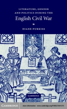 Literature, Gender and Politics During the English Civil War