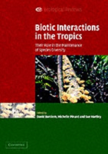 Biotic Interactions in the Tropics : Their Role in the Maintenance of Species Diversity