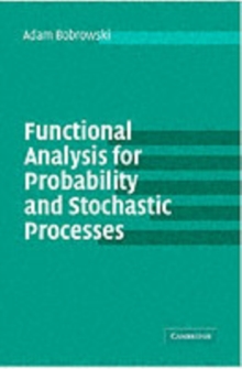 Functional Analysis for Probability and Stochastic Processes : An Introduction