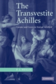 Transvestite Achilles : Gender and Genre in Statius' Achilleid