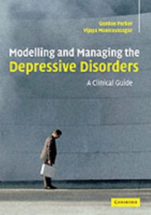 Modelling and Managing the Depressive Disorders : A Clinical Guide