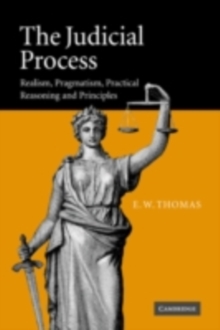 The Judicial Process : Realism, Pragmatism, Practical Reasoning and Principles