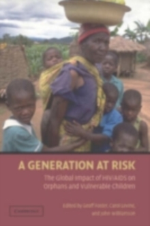 A Generation at Risk : The Global Impact of HIV/AIDS on Orphans and Vulnerable Children